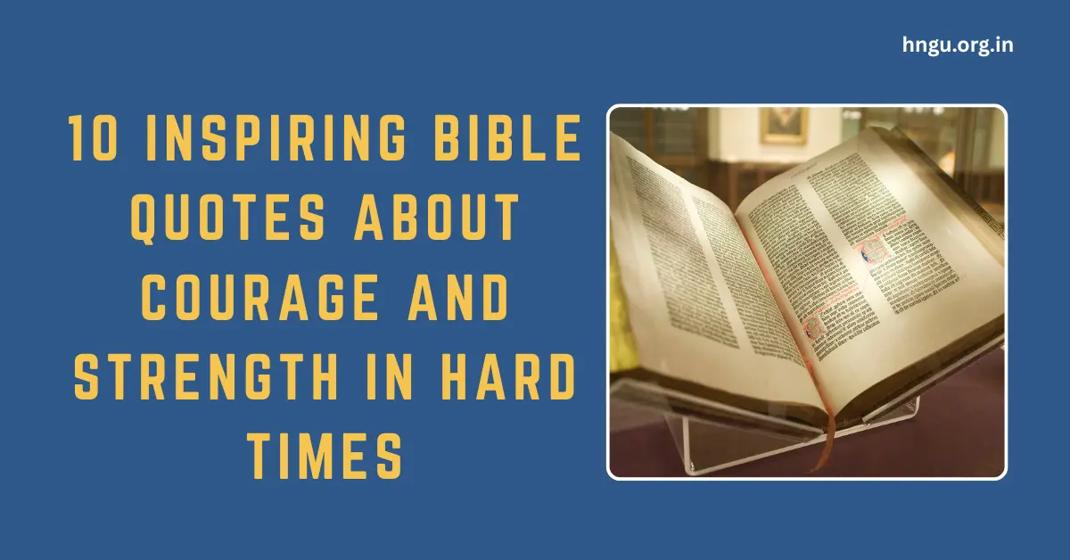 10 Inspiring Bible Quotes about Courage and Strength in Hard Times